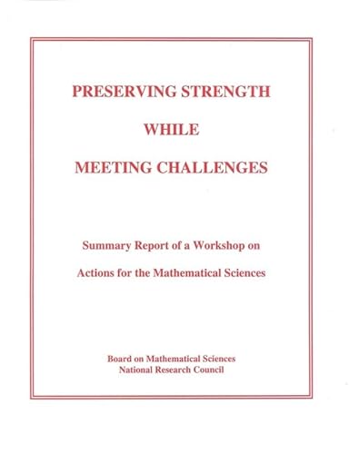 Preserving Strength While Meeting Challenges: Summary Report of a Workshop on Actions for the Mathematical Sciences (Compass Series) (9780309058834) by National Research Council; Division On Engineering And Physical Sciences; Commission On Physical Sciences, Mathematics, And Applications; Board On...