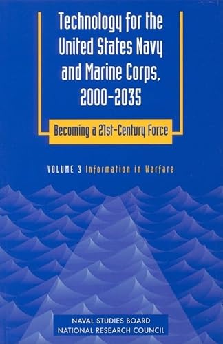 Imagen de archivo de Technology for the United States Navy and Marine Corps, 2000-2035: Becoming a 21St-Century Force Volume 3: Information in Warfare a la venta por Bertram Books And Fine Art