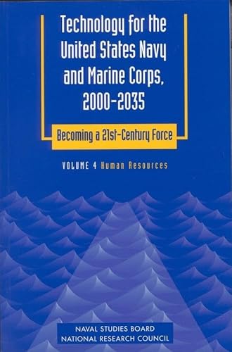 Stock image for Technology for the United States Navy and Marine Corps, 2000-2035: Becoming a 21st-Century Force: Volume 4: Human Resources (Technology for the United . Becoming a 21St-Century Force , Vol 4) for sale by Wonder Book