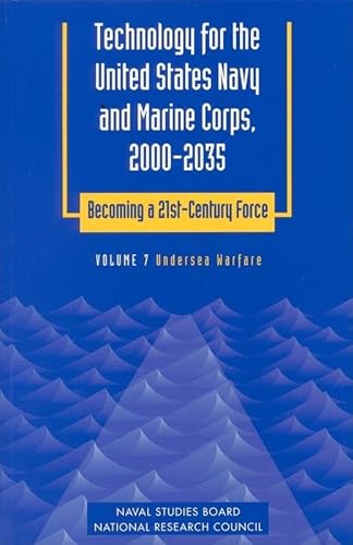 Imagen de archivo de Technology for the United States Navy and Marine Corps, 2000-2035: Becoming a 21st-Century Force: Volume 7: Undersea Warfare (Technology for the . Becoming a 21St-Century Force , Vol 7) (v. 7) a la venta por Wonder Book