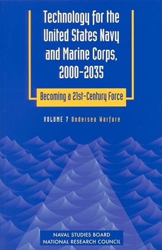 Stock image for Technology for the United States Navy and Marine Corps, 2000-2035: Becoming a 21st-Century Force: Volume 7: Undersea Warfare (Technology for the . Becoming a 21St-Century Force , Vol 7) (v. 7) for sale by Wonder Book