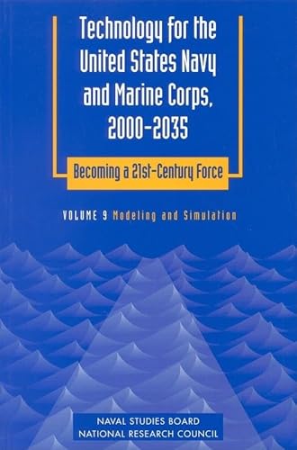Imagen de archivo de Technology for the United States Navy and Marine Corps, 2000-2035 Becoming a 21st-Century Force: Volume 9: Modeling and Simulation a la venta por FOLCHATT
