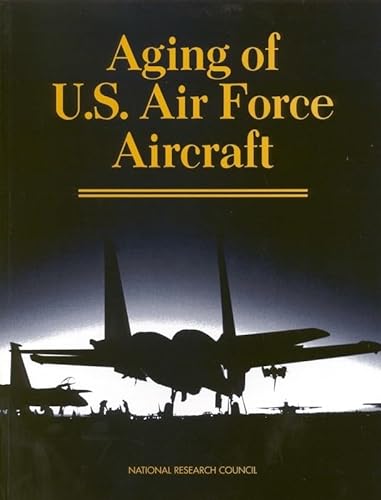 Aging of U.S. Air Force Aircraft: Final Report (Publication Nmab) (9780309059350) by National Research Council; Division On Engineering And Physical Sciences; National Materials Advisory Board; Commission On Engineering And...