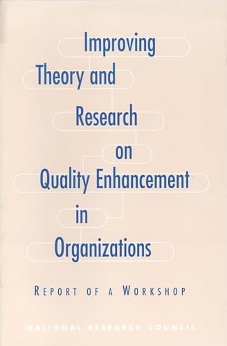 Improving Theory and Research on Quality Enhancement in Organizations: Report of a Workshop (Compass Series) (9780309059374) by National Research Council; Division Of Behavioral And Social Sciences And Education; Commission On Behavioral And Social Sciences And Education