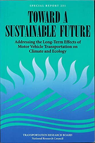 Beispielbild fr Toward a Sustainable Future: Addressing the Long-Term Effects of Motor Vehicle Transportation on Climate and Ecology (National Research Council (U. S.) Transportation Research Board, Special Report) zum Verkauf von Wonder Book