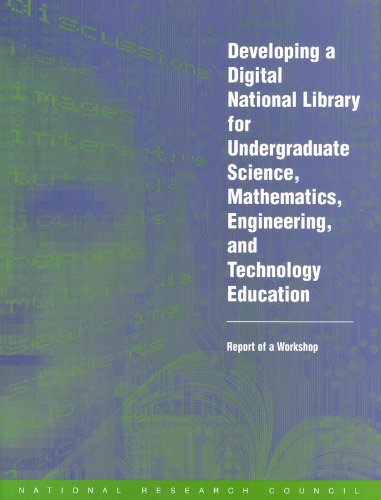 9780309059770: Developing a Digital National Library for Undergraduate Science, Mathematics, Engineering and Technology Education: Report of a Workshop