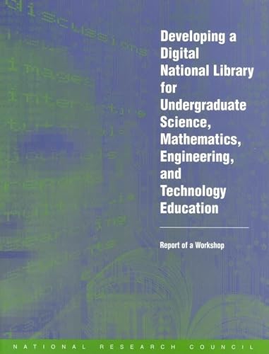 9780309059770: Developing a Digital National Library for Undergraduate Science, Mathematics, Engineering, and Technology Education: Report of a Workshop
