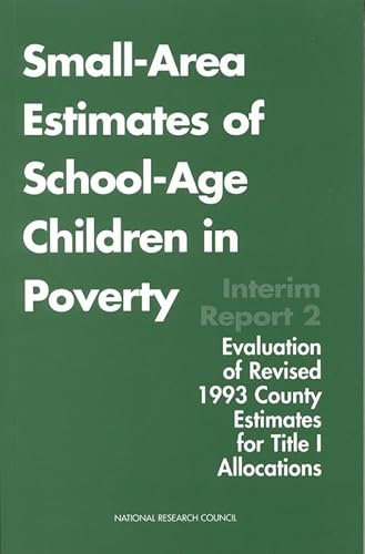 Small-Area Estimates of School-Age Children in Poverty: Interim Report 2, Evaluation of Revised 1993 County Estimates for Title I Allocations (Transportation Research Record) (9780309060455) by National Research Council; Division Of Behavioral And Social Sciences And Education; Commission On Behavioral And Social Sciences And Education;...