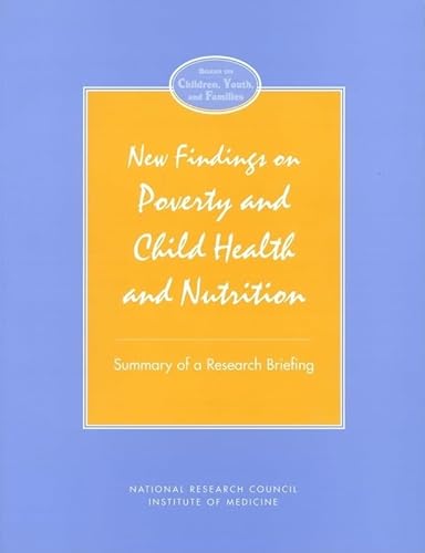 Stock image for New Findings on Poverty and Child Health and Nutrition : Summary of a Research Briefing for sale by Better World Books