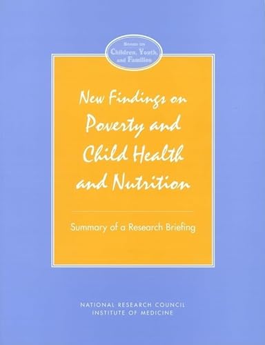 Stock image for New Findings on Poverty and Child Health and Nutrition : Summary of a Research Briefing for sale by Better World Books