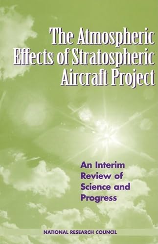 The Atmospheric Effects of Stratospheric Aircraft Project: An Interim Review of Science and Progress (Compass Series) (9780309060950) by National Research Council; Division On Earth And Life Studies; Commission On Geosciences, Environment And Resources; Panel On Atmospheric Effects...