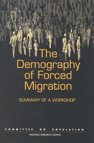 The Demography of Forced Migration: Summary of a Workshop (Compass Series) (9780309061414) by National Research Council; Division Of Behavioral And Social Sciences And Education; Commission On Behavioral And Social Sciences And Education;...