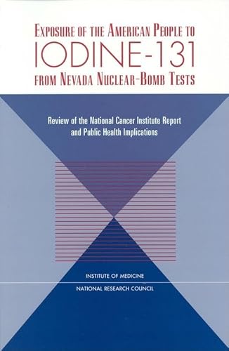 Beispielbild fr Exposure of the American People to Iodine-131 from Nevada Nuclear-Bomb Tests: Review of the National Cancer Institute Report and Public Health Implications zum Verkauf von SecondSale