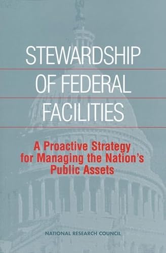 Stock image for Stewardship of Federal Facilities: A Proactive Strategy for Managing the Nation's Public Assets for sale by Wonder Book