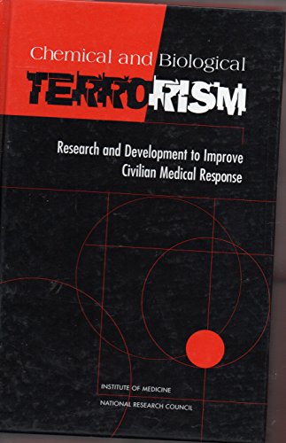 Stock image for Chemical and Biological Terrorism: Research and Development to Improve Civilian Medical Response for sale by Wonder Book