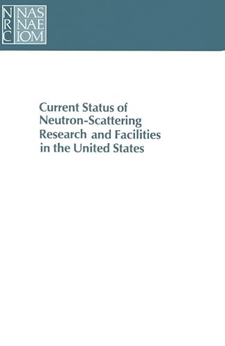 Current Status of Neutron-Scattering Research and Facilities in the United States (9780309062299) by National Research Council; Commission On Physical Sciences, Mathematics, And Applications; Board On Physics And Astronomy; Solid State Sciences...