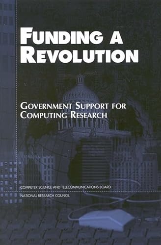 Beispielbild fr Funding a Revolution : Government Support for Computing Research zum Verkauf von Better World Books