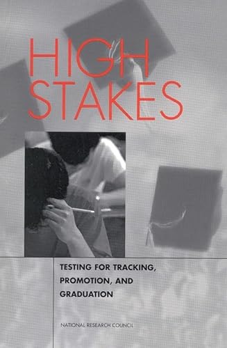 High Stakes: Testing for Tracking, Promotion, and Graduation (Cultural Heritage and Contemporary) (9780309062800) by National Research Council; Division Of Behavioral And Social Sciences And Education; Board On Testing And Assessment; Committee On Appropriate...