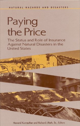 Beispielbild fr Paying the Price : The Status and Role of Insurance Against Natural Disasters in the United States zum Verkauf von Better World Books