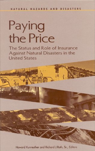 Imagen de archivo de Paying the Price : The Status and Role of Insurance Against Natural Disasters in the United States a la venta por Better World Books