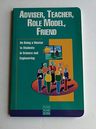 Beispielbild fr Adviser, Teacher, Role Model, Friend: On Being a Mentor to Students in Science and Engineering zum Verkauf von Wonder Book