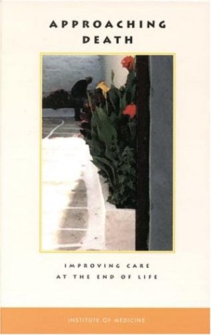 Imagen de archivo de Approaching Death : Improving Care at the End of Life a la venta por Better World Books