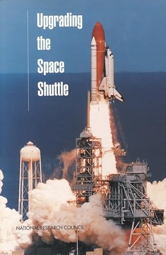 Upgrading the Space Shuttle (Compass Series) (9780309063821) by National Research Council; Division On Engineering And Physical Sciences; Commission On Engineering And Technical Systems; Committee On Space...