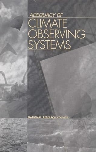 Adequacy of Climate Observing Systems (Compass Series) (9780309063906) by National Research Council; Division On Earth And Life Studies; Board On Atmospheric Sciences And Climate; Commission On Geosciences, Environment,...