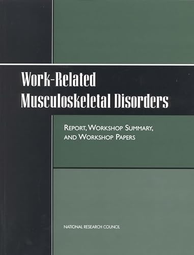 Stock image for Work-Related Musculoskeletal Disorders: Report, Workshop Summary, and Workshop Papers for sale by Books From California