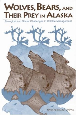 Imagen de archivo de Wolves, Bears, and Their Prey in Alaska : Biological and Social Challenges in Wildlife Management a la venta por Better World Books