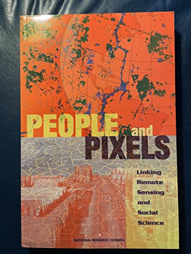 People and Pixels: Linking Remote Sensing and Social Science (9780309064088) by National Research Council; Division Of Behavioral And Social Sciences And Education; Board On Environmental Change And Society; Committee On The...