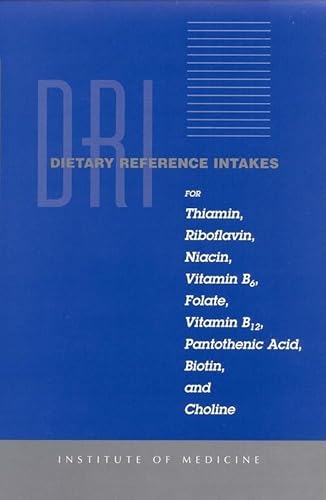 Beispielbild fr Dietary Reference Intakes : For Thiamin, Riboflavin, Niacin, Vitamin B6, Folate, Vitamin B12, Pantothenic Acid, Biotin, and Choline zum Verkauf von Better World Books