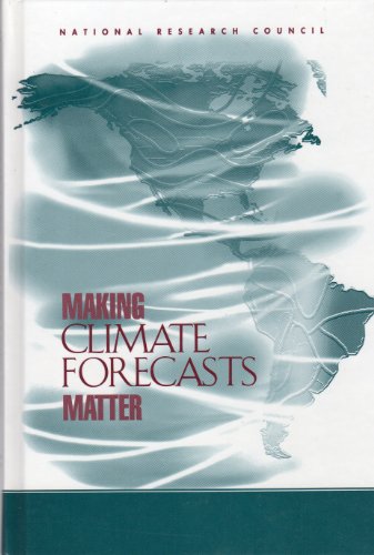 Making Climate Forecasts Matter (9780309064750) by National Research Council; Division Of Behavioral And Social Sciences And Education; Board On Environmental Change And Society; Commission On...