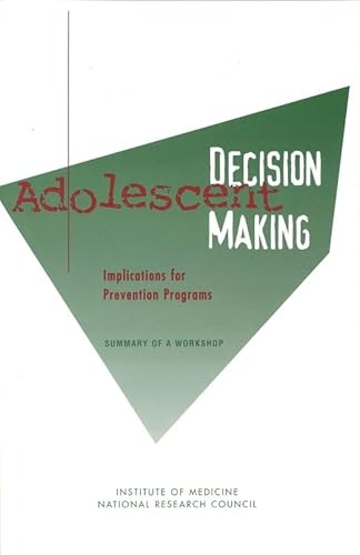 Stock image for Adolescent Decision Making: Implications for Prevention Programs : Summary of a Workshop for sale by Revaluation Books