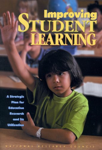 Improving Student Learning: A Strategic Plan for Education Research and Its Utilization (9780309064897) by National Research Council; Division Of Behavioral And Social Sciences And Education; Board On Behavioral, Cognitive, And Sensory Sciences;...