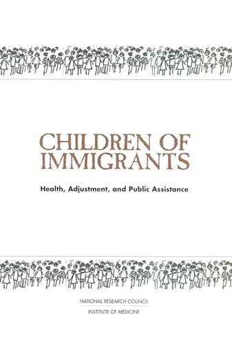 9780309065450: Children of Immigrants: Health, Adjustment, and Public Assistance