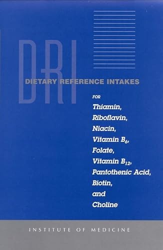 Stock image for Dietary Reference Intakes for Thiamin, Riboflavin, Niacin, Vitamin B6, Folate, Vitamin B12, Pantothenic Acid, Biotin, and Choline for sale by New Legacy Books