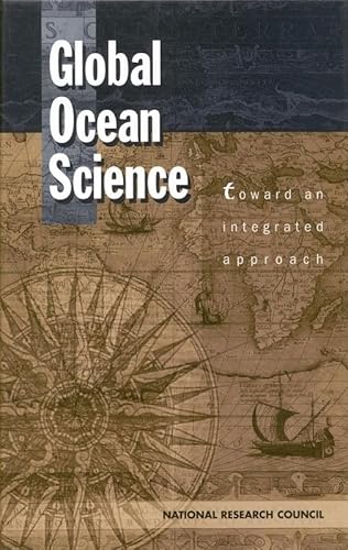 Global Ocean Science: Toward an Integrated Approach (9780309065641) by National Research Council; Commission On Geosciences, Environment, And Resources; Ocean Studies Board