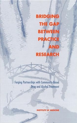 Beispielbild fr Bridging the Gap Between Practice and Research: Forging Partnerships with Community-Based Drug and Alcohol Treatment zum Verkauf von AwesomeBooks