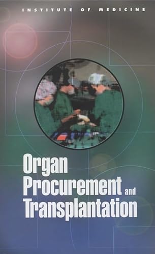 Organ Procurement and Transplantation: Assessing Current Policies and the Potential Impact of the DHHS Final Rule - Institute of Medicine