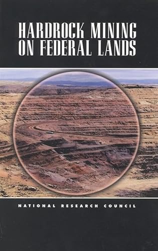Hardrock Mining on Federal Lands - National Research Council; Division On Earth And Life Studies; Commission On Geosciences, Environment And Resources; Board On Earth Sciences And Resources; Committee On Hardrock Mining On Federal Lands