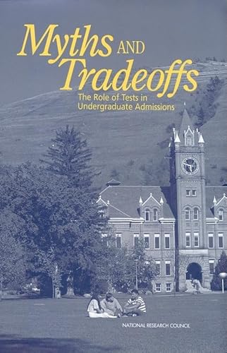 Myths and Tradeoffs: The Role of Tests in Undergraduate Admissions (Compass) (9780309065979) by National Research Council; Division Of Behavioral And Social Sciences And Education; Board On Testing And Assessment; Steering Committee For The...