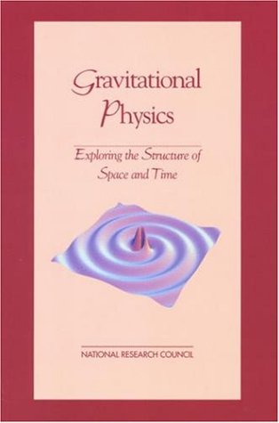 Gravitational physics : exploring the structure of space and time