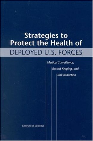 Imagen de archivo de Strategies to Protect the Health of Deployed U.S. Forces: Medical Surveillance, Record Keeping, and Risk Reduction (Compass Series) a la venta por Revaluation Books