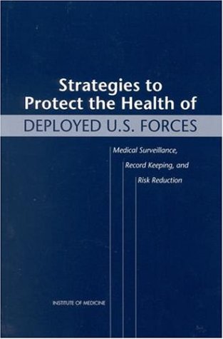 Stock image for Strategies to Protect the Health of Deployed U.S. Forces: Medical Surveillance, Record Keeping, and Risk Reduction (Compass Series) for sale by Revaluation Books