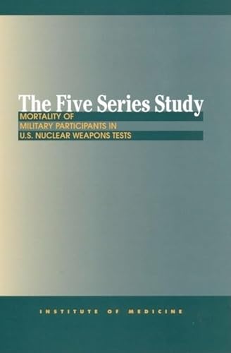 Beispielbild fr The Five Series Study: Mortality of Military Participants in U.S. Nuclear Weapons Tests zum Verkauf von HPB-Red