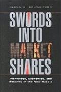 Imagen de archivo de Swords into Market Shares: Technology, Security, and Economics in the New Russia a la venta por Revaluation Books