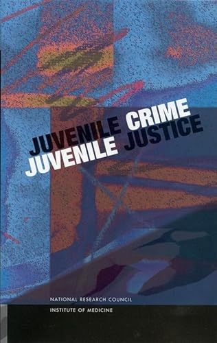 Juvenile Crime, Juvenile Justice (9780309068420) by Institute Of Medicine; National Research Council; Commission On Behavioral And Social Sciences And Education; Board On Children, Youth, And...