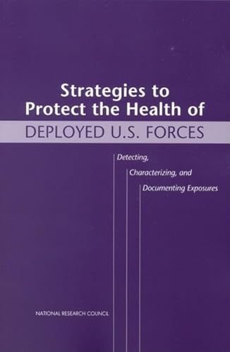 Stock image for Strategies to protect the health of deployed U.S. forces: Detecting, characterizing, and documenting exposures (Compass series) for sale by RWL GROUP  (Booksellers)