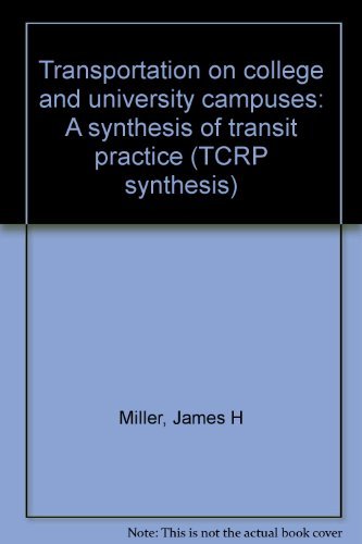Transportation on college and university campuses: A synthesis of transit practice (TCRP synthesis) (9780309069120) by Miller, James H